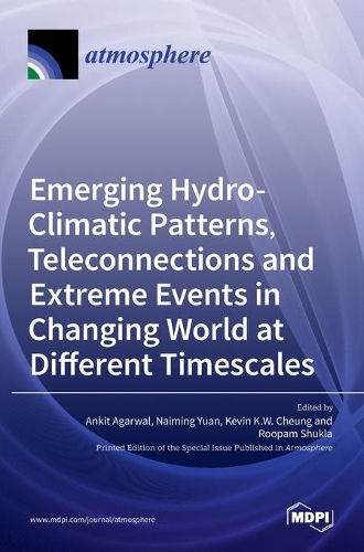 Emerging Hydro-Climatic Patterns, Teleconnections and Extreme Events in Changing World at Different Timescales
