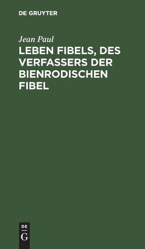 Leben Fibels, Des Verfassers Der Bienrodischen Fibel