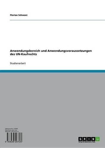 Anwendungsbereich Und Anwendungsvoraussetzungen Des Un-Kaufrechts