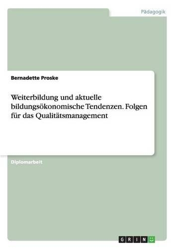 Weiterbildung und aktuelle bildungsökonomische Tendenzen. Folgen für das Qualitätsmanagement