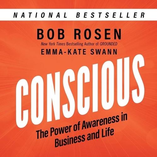Conscious: The Power of Awareness in Business and Life