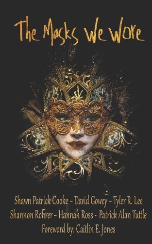 The Masks We Wore: The Anthology