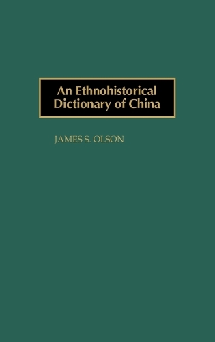 An Ethnohistorical Dictionary of China: (English)