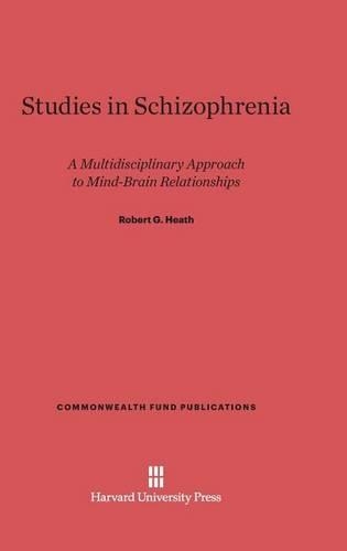 Studies in Schizophrenia: A Multidisciplinary Approach to Mind-Brain Relationships(121 Commonwealth Fund Publications)