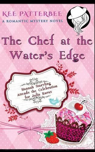 The Chef at the Water's Edge: A Hannah Starvling Twilight Cozy Murder Mystery Novel