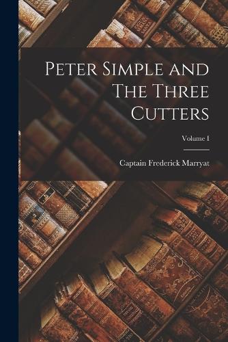 Peter Simple and The Three Cutters; Volume I