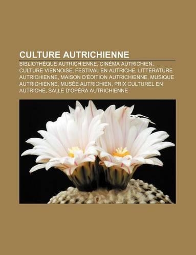 Culture Autrichienne: Bibliotheque Autrichienne, Cinema Autrichien, Culture Viennoise, Festival En Autriche, Litterature Autrichienne(French)