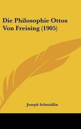 Die Philosophie Ottos Von Freising (1905)