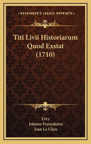 Titi Livii Historiarum Quod Exstat (1710)