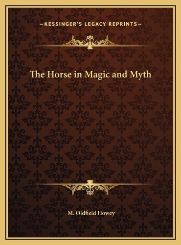 The Horse in Magic and Myth