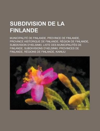 Subdivision de La Finlande: Municipalite de Finlande, Province de Finlande, Province Historique de Finlande, Region de Finlande(French)
