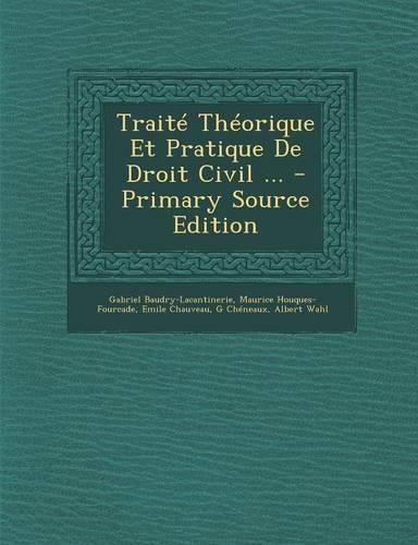 Traite Theorique Et Pratique de Droit Civil ...