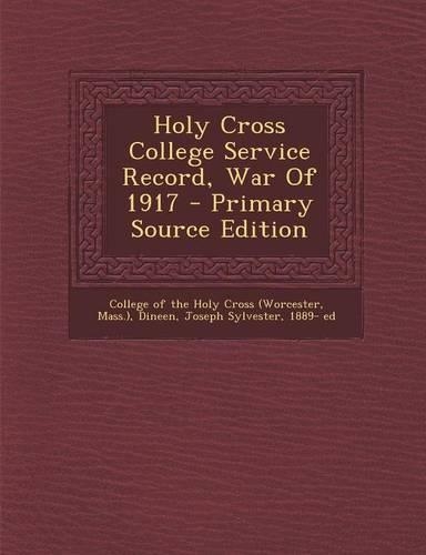 Holy Cross College Service Record, War of 1917 - Primary Source Edition: (English)