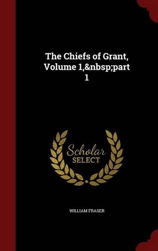 The Chiefs of Grant, Volume 1, Part 1: (English)