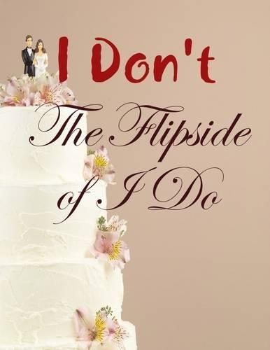 I Don't - The Flipside of I Do