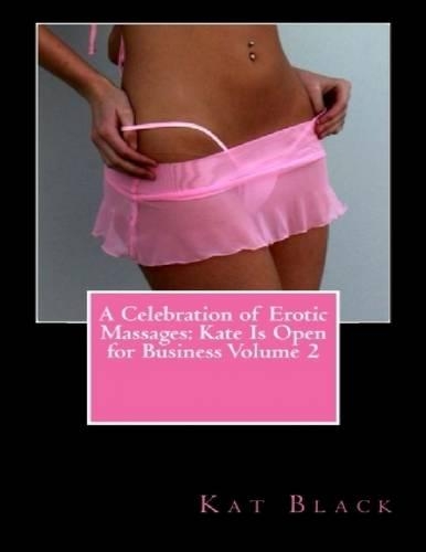 A Celebration of Erotic Massages: Kate Is Open for Business Volume 2