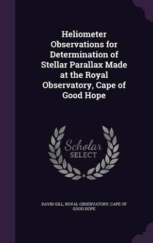 Heliometer Observations for Determination of Stellar Parallax Made at the Royal Observatory, Cape of Good Hope
