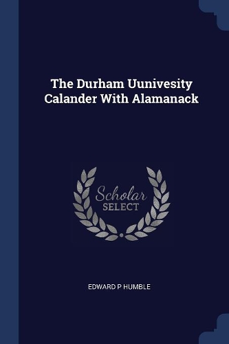 The Durham Uunivesity Calander With Alamanack