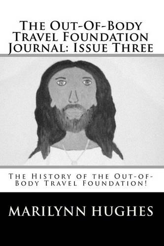 The Out-Of-Body Travel Foundation Journal: Issue Three: The History of the Out-Of-Body Travel Foundation!(English)