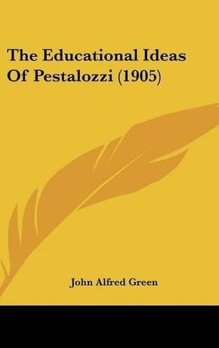 The Educational Ideas Of Pestalozzi (1905)