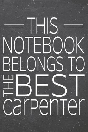 This Notebook Belongs To The Best Carpenter