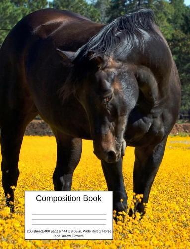 Composition Book 200 Sheets/400 Pages/7.44 X 9.69 In. Wide Ruled/ Horse and Yellow Flowers: Writing Notebook Lined Page Book Soft Cover Plain Journal Horses