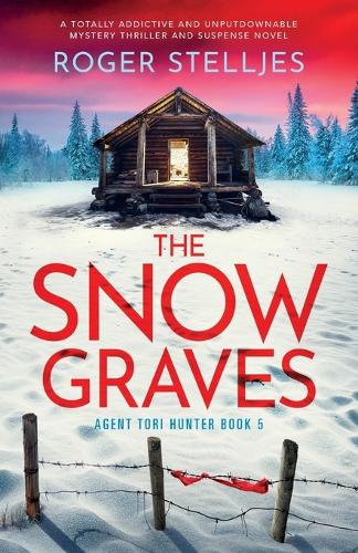 The Snow Graves: A totally addictive and unputdownable mystery thriller and suspense novel(5 Agent Tori Hunter)