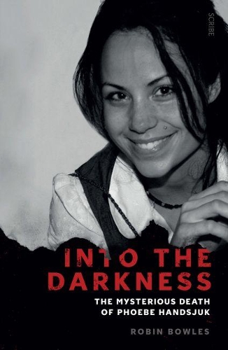 Into the Darkness: the mysterious death of Phoebe Handsjuk