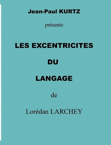 les excentricités du langage: (French)