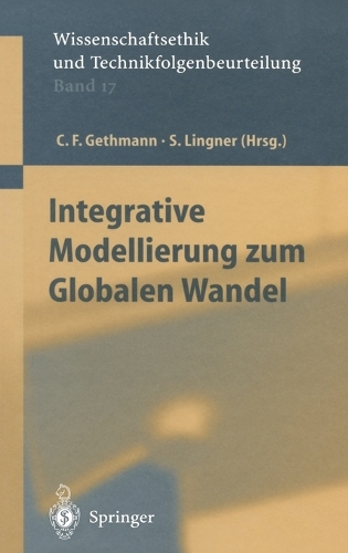 Integrative Modellierung Zum Globalen Wandel: (17 Wissenschaftsethik Und Technikfolgenbeurteilung)