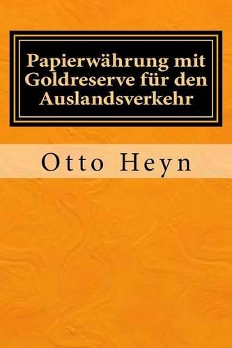 Papierwährung mit Goldreserve für den Auslandsverkehr: Originalausgabe von 1894(German)