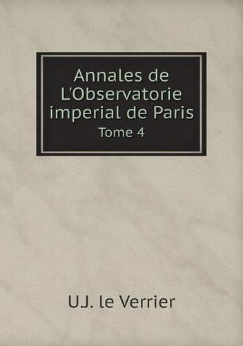 Annales de L'Observatorie imperial de Paris Tome 4: (English)