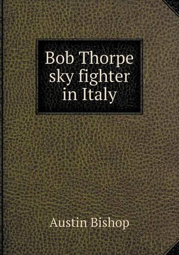 Bob Thorpe sky fighter in Italy: (English)