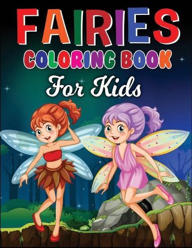 Fairies Coloring Book for Kids: Top Quality Fairies Coloring Book with Stunning High Quality Illustrations