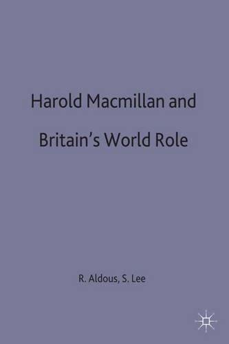 Harold Macmillan and Britain’s World Role