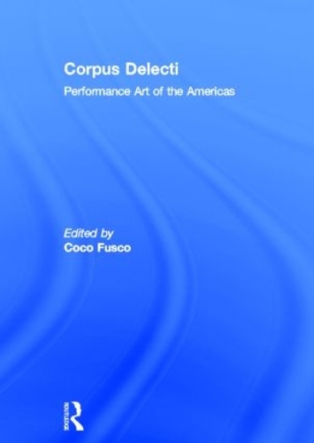 Corpus Delecti: Performance Art of the Americas