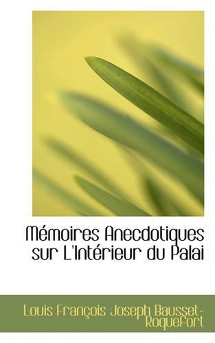M Moires Anecdotiques Sur L'Int Rieur Du Palai: (English)
