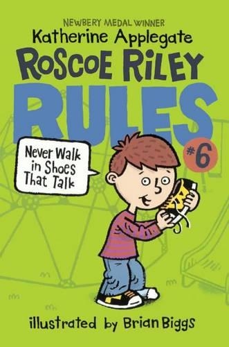 Never Walk in Shoes That Talk: (6 Roscoe Riley Rules)