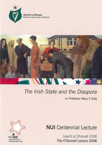 The Irish State and the Diaspora: (No. 33 O'Donnell Lecture S.)
