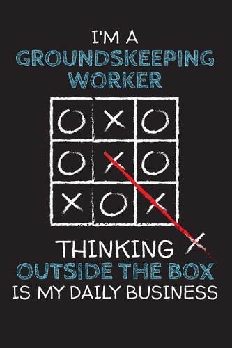 I'm a GROUNDSKEEPING WORKER: Thinking Outside The Box - Blank Dotted Job Customized Notebook. Funny Profession Accessories. Office Supplies, Work Colleague Leaving Gift, Co-Work