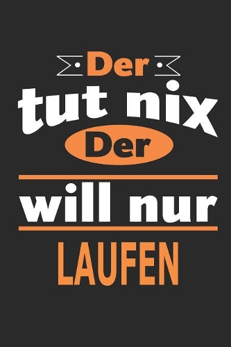 Der tut nix Der will nur laufen
