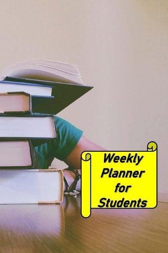 Weekly Planner for Students: A Weekly Planner for 2020