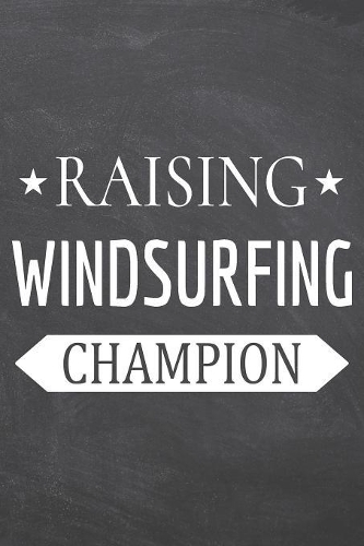Raising Windsurfing Champion: Windsurfing Notebook, Planner or Journal - Size 6 x 9 - 110 Dot Grid Pages - Office Equipment, Supplies -Funny Windsurfing Gift Idea for Christmas o