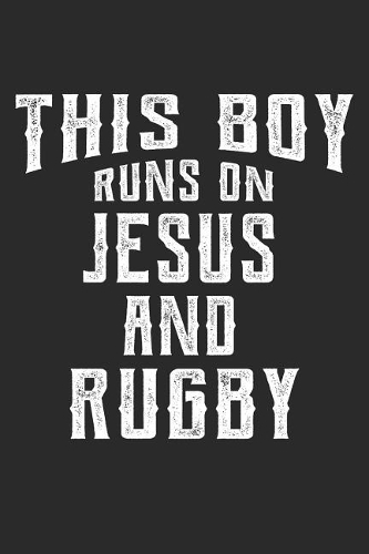 This Boy Runs on Jesus and Rugby