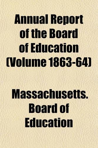 Annual Report of the Board of Education (Volume 1863-64)