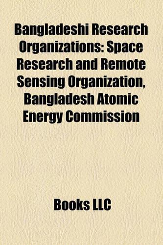 Bangladeshi Research Organizations: Space Research and Remote Sensing Organization, Bangladesh Atomic Energy Commission(English)