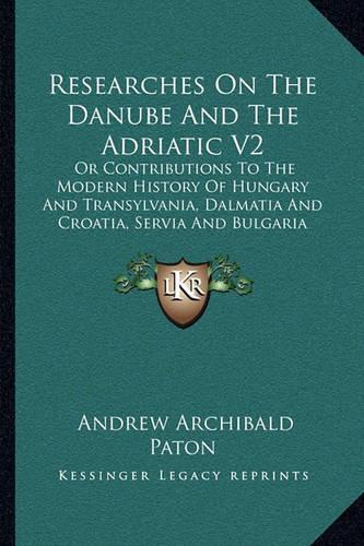 Researches On The Danube And The Adriatic V2