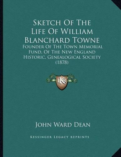 Sketch Of The Life Of William Blanchard Towne