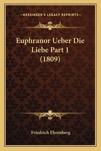 Euphranor Ueber Die Liebe Part 1 (1809): (German)