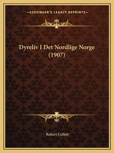Dyreliv I Det Nordlige Norge (1907): (Multiple Languages)